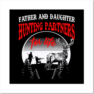 Father and daughter hunting partners for life Posters and Art